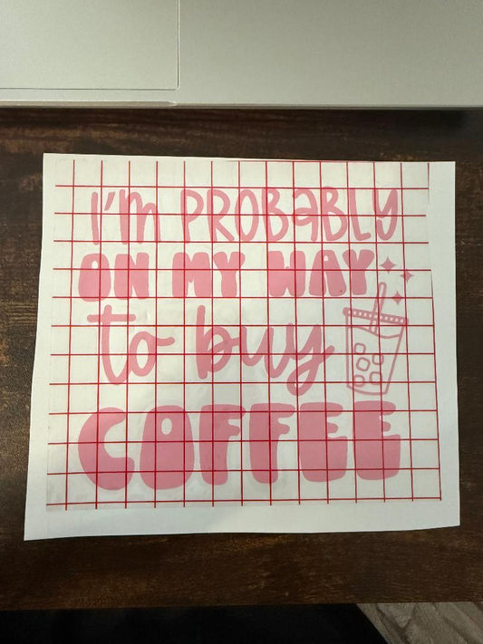 I'm probably on my way to get coffee decal